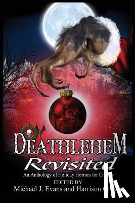 Graves, Harrison - Deathlehem Revisited: An Anthology of Holiday Horrors for Charity