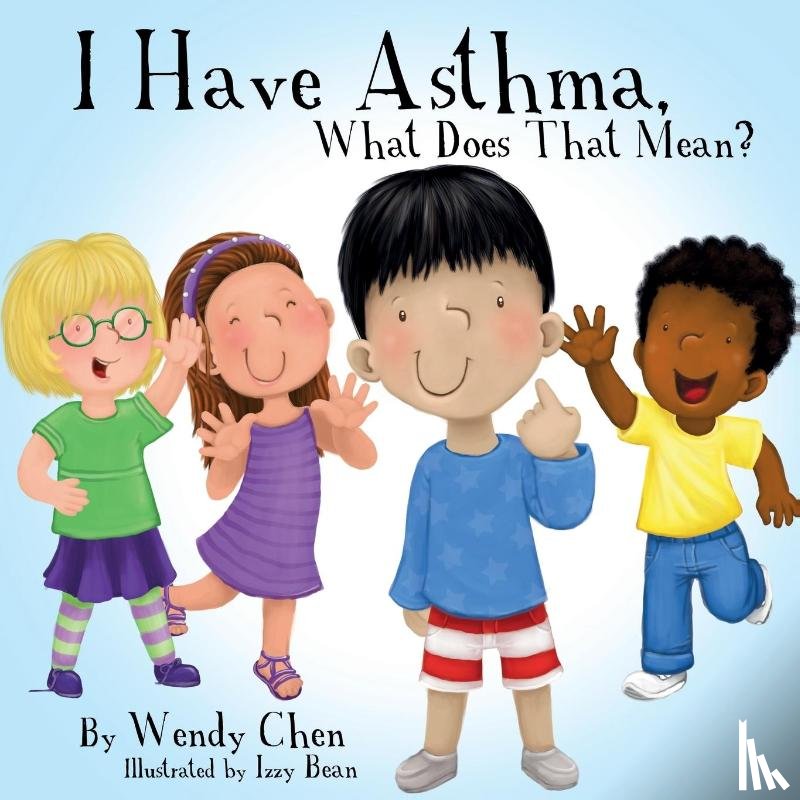 Chen, Wendy - I Have Asthma, What Does That Mean?