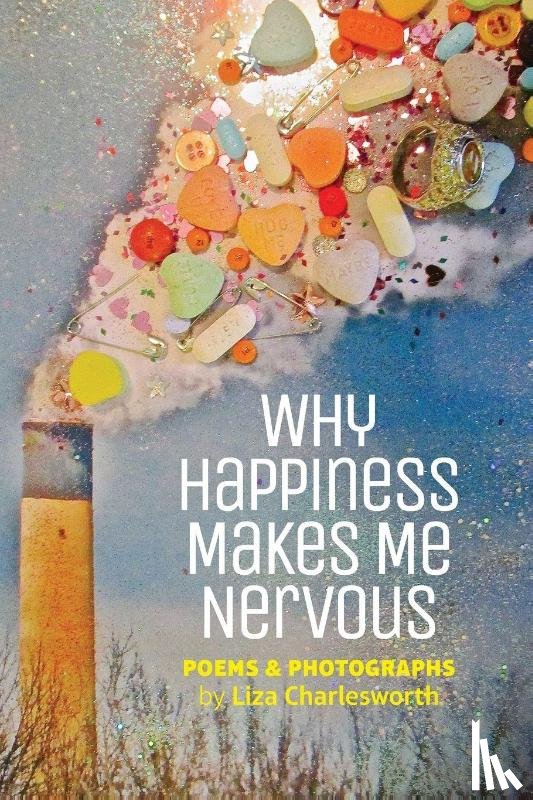 Charlesworth, Liza - Why Happiness Makes Me Nervous
