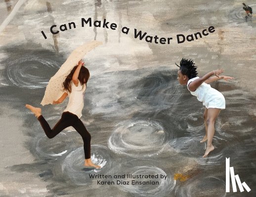 Ensanian, Karen Diaz - I Can Make a Water Dance