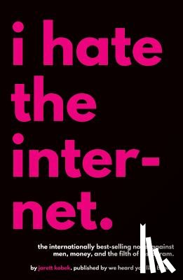 Kobek, Jarett - I HATE THE INTERNET