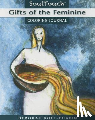 Koff-Chapin, Deborah (Deborah Koff-Chapin) - Gifts of the Feminine Coloring Journal