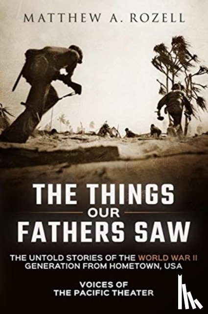 Rozell, MR Matthew a - The Things Our Fathers Saw