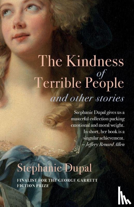 Dupal, Stephanie - The Kindness of Terrible People and Other Stories