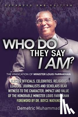 Muhammad, Demetric - Who Do They Say I Am 2nd Edition: The Vindication of Minister Louis Farrakhan