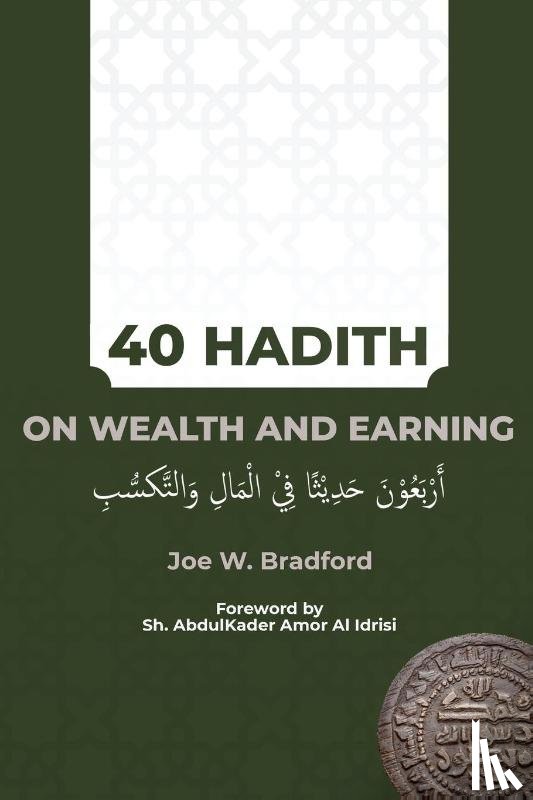 Bradford, Joe W - 40 Hadith on Wealth and Earning