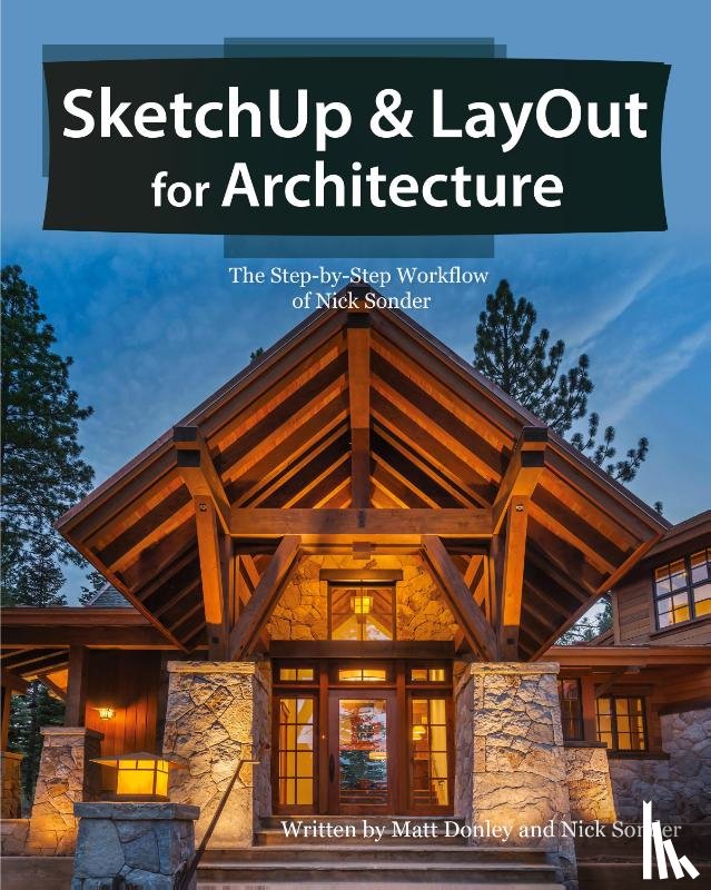 Donley, Matt, Sonder, Nick - SketchUp & LayOut for Architecture