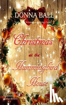 Ball, Donna - Christmas at The Hummingbird House