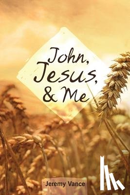 Vance, Jeremy - John, Jesus, and Me