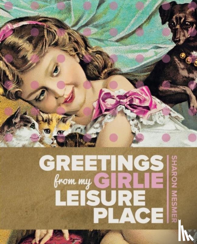 Mesmer, Sharon - Greetings from My Girlie Leisure Place