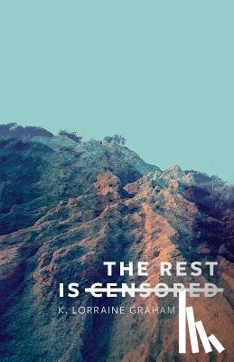 Graham, K Lorraine - The Rest Is Censored