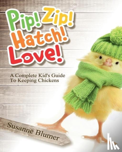 Blumer, Susanne - Pip! Zip! Hatch! Love!