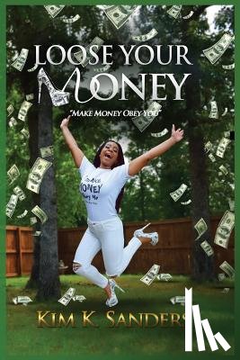 Sanders, Kim K - Loose Your Money