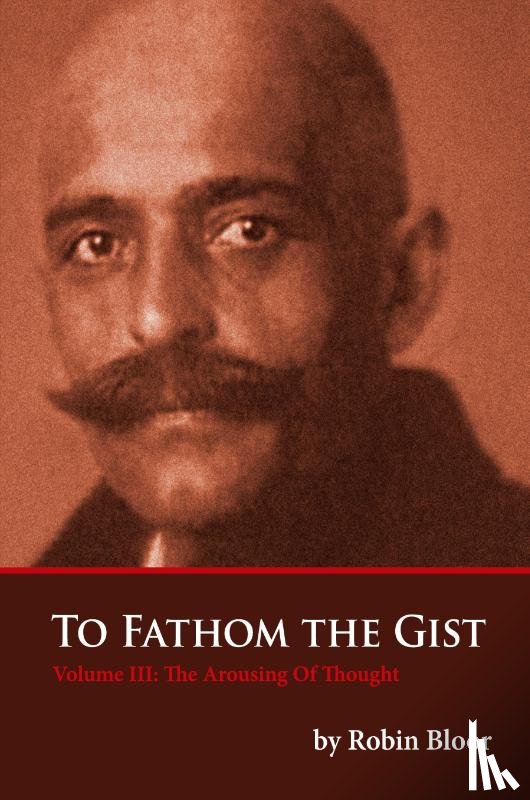 Bloor, Robin - To Fathom The Gist Volume III