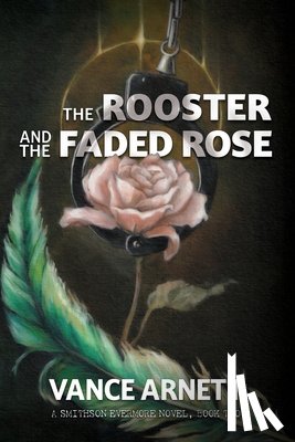 Arnett, Vance - The Rooster and the Faded Rose