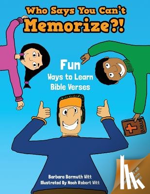 Witt, Barbara Bormuth - Who Says You Can't Memorize?! Fun Ways to Learn Bible Verses