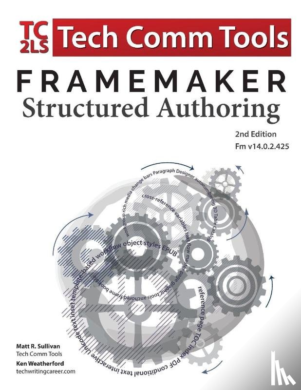 Sullivan, Matt R, Weatherford, Ken - FrameMaker Structured Authoring Workbook (2017 Edition)