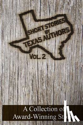 Garcia, Elizabeth, Sikes, Jan (Texas Authors Inc), Allen, Lorri (Texas Authors Inc) - Short Stories by Texas Authors