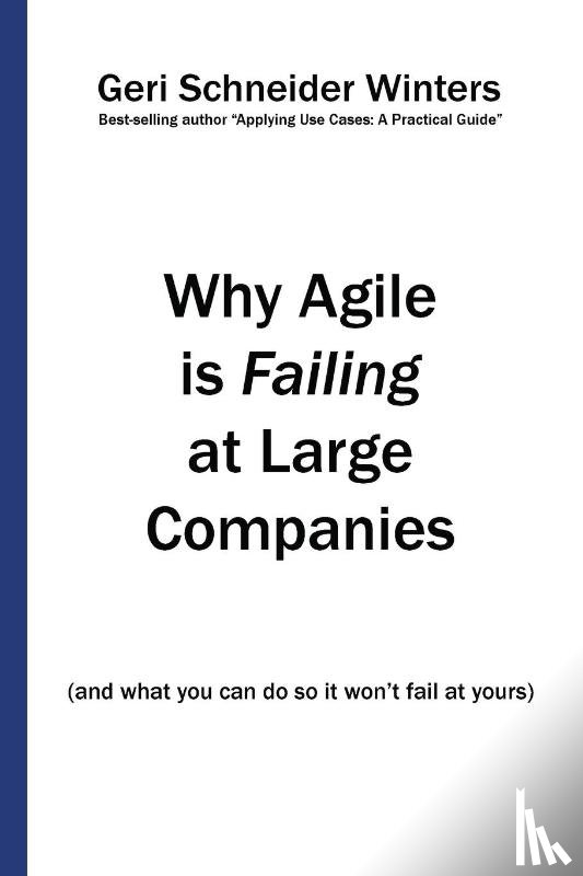 Winters, Geri Schneider - Why Agile is Failing at Large Companies