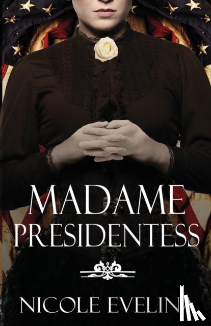 Evelina, Nicole - Madame Presidentess