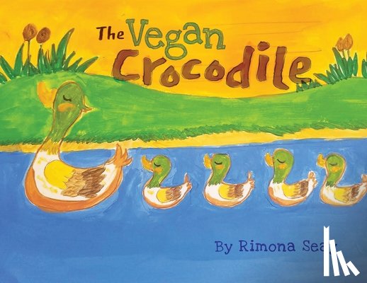Seay, Rimona - The Vegan Crocodile