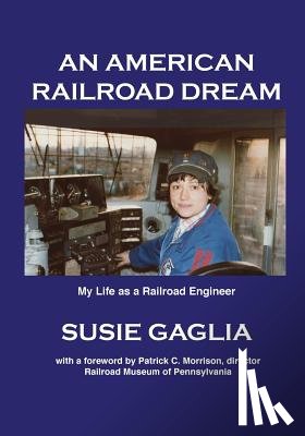 Gaglia, Susie - An American Railroad Dream