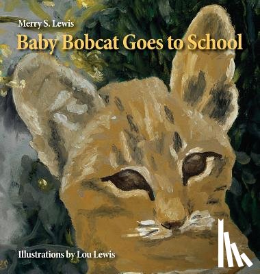 Lewis, Merry S. - Baby Bobcat Goes to School