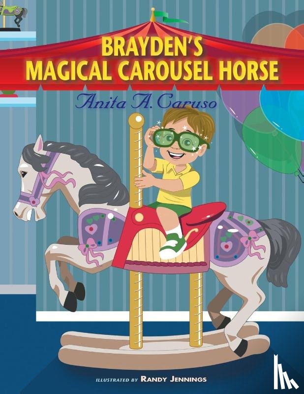 Caruso, Anita a - Brayden's Magical Carousel Horse