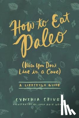 Spivey, Cynthia Flick - How to Eat Paleo
