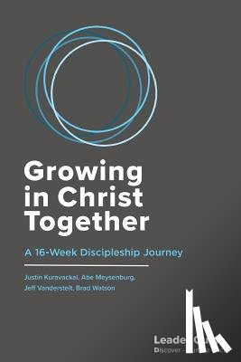 Kuravackal, Justin - Growing In Christ Together, Leader Guide: A 16-Week Discipleship Journey