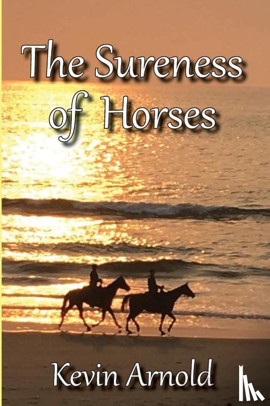 Arnold, Kevin - The Sureness of Horses