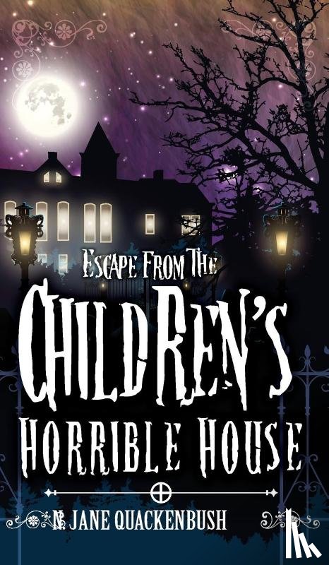 Quackenbush, N Jane - Escape From The Children's Horrible House