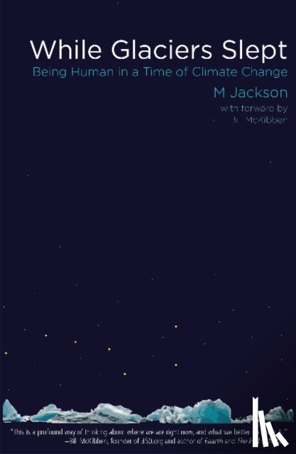 Jackson, M. - While Glaciers Slept: Being Human in a Time of Climate Change