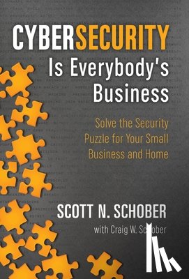 Schober, Scott N, Schober, Craig W - Cybersecurity Is Everybody's Business