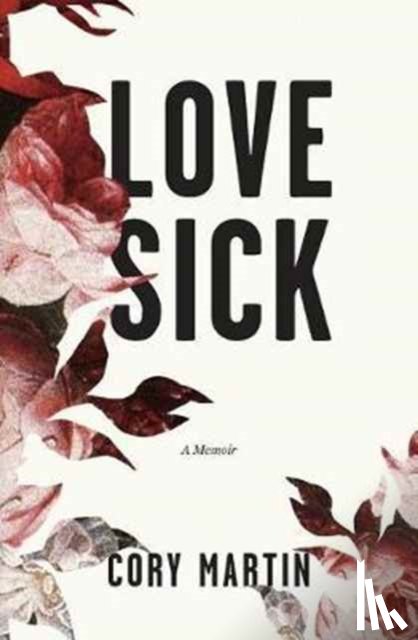 Martin, Cory (B.A. in English - Creative Writing from University of Southern California) - Love Sick