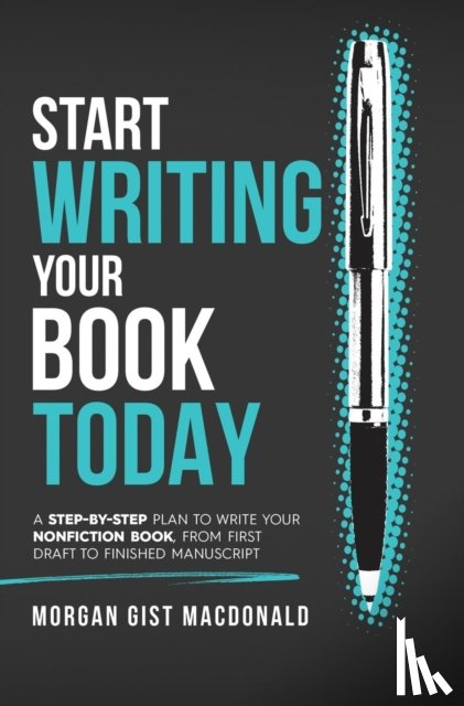 MacDonald, Morgan Gist - Start Writing Your Book Today
