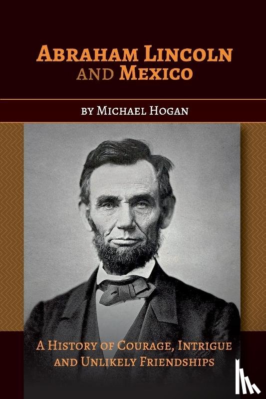 Hogan, Michael - Abraham Lincoln and Mexico