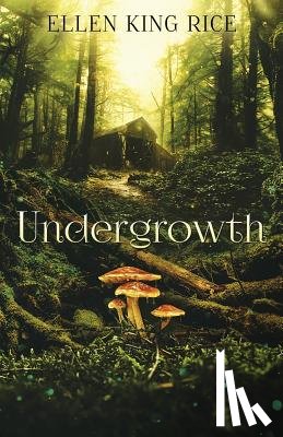 Rice, Ellen King - Undergrowth