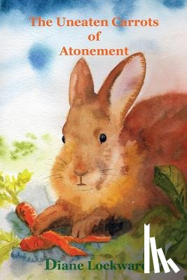 Lockward, Diane - The Uneaten Carrots of Atonement