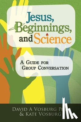Vosburg, David A., Vosburg, Kate (Harvey Mudd College American Scientific Affiliation Faraday Institute for Science and Religion) - Jesus, Beginnings, and Science