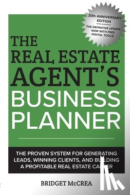 McCrea, Bridget - The Real Estate Agent's Business Planner: The proven system for generating leads, winning clients, and building a profitable real estate career