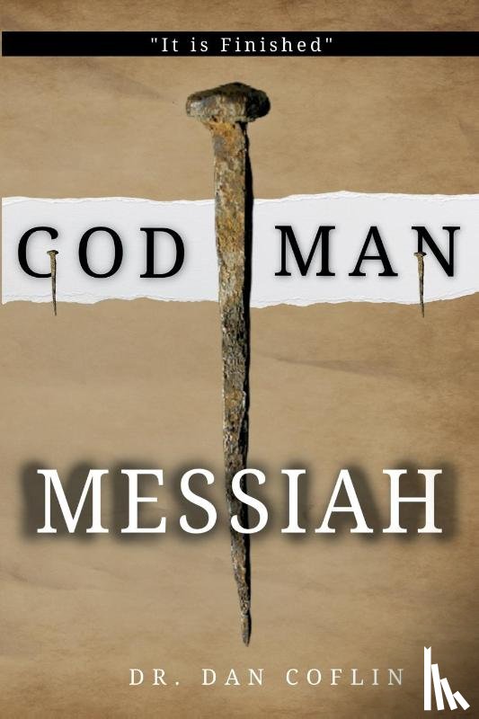 Coflin, Dan R - God Man Messiah