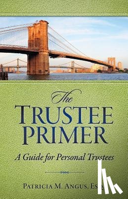 Angus Esq, Patricia M - The Trustee Primer