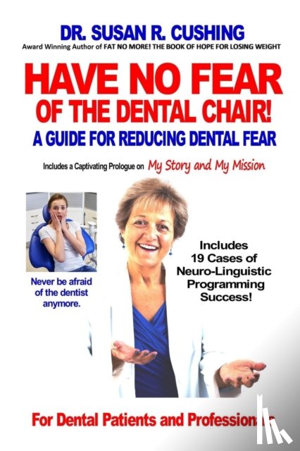 Cushing, Susan R - Have No Fear of the Dental Chair