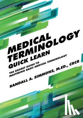 Simmons, Randall - Medical Terminology Quick Learn
