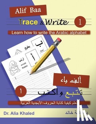 Khaled, Alia - Alif Baa Trace & Write 1: Learn How to Write the Arabic Alphabet