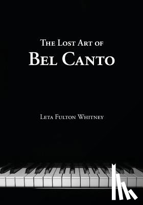 Whitney, Leta - The Lost Art of Bel Canto