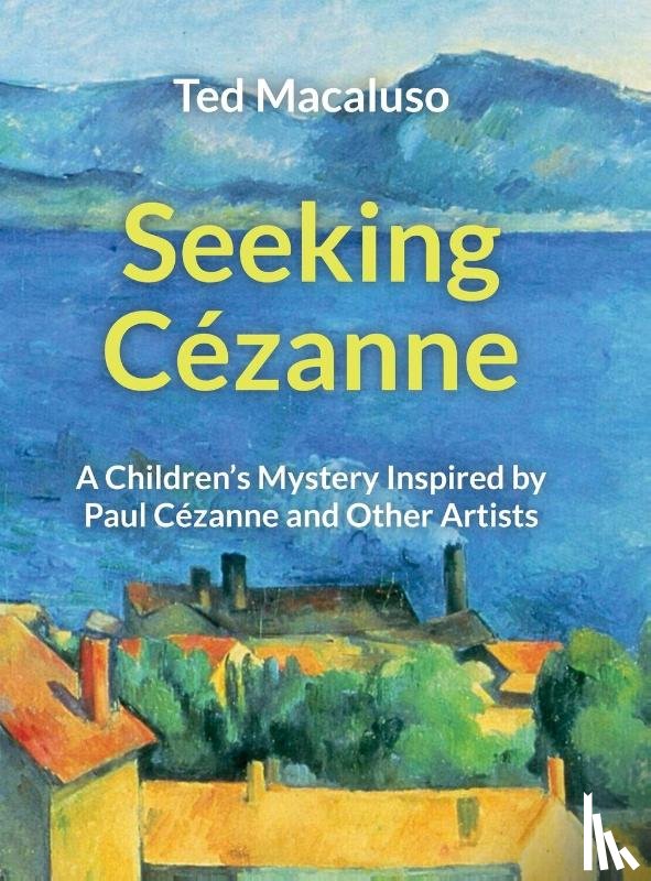 Macaluso, Ted - Seeking Cezanne