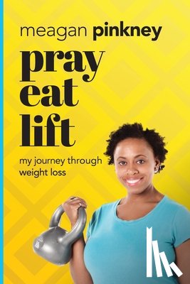 Pinkney, Meagan - Pinkney, M: Pray. Eat. Lift.