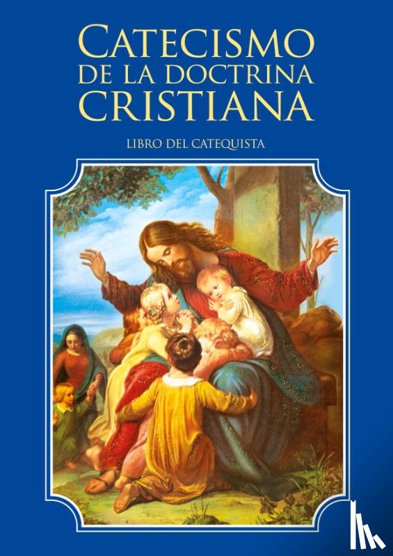 Escribano, Enrique M - Catecismo de la doctrina cristiana. Libro del catequista